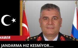 JANDARMA HIZ KESMİYOR…