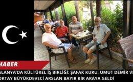 Alanya’da Kültürel İş Birliği: Şafak Kuru, Umut Demir ve Oktay Büyükdeveci Arslan Bayır Bir Araya Geldi