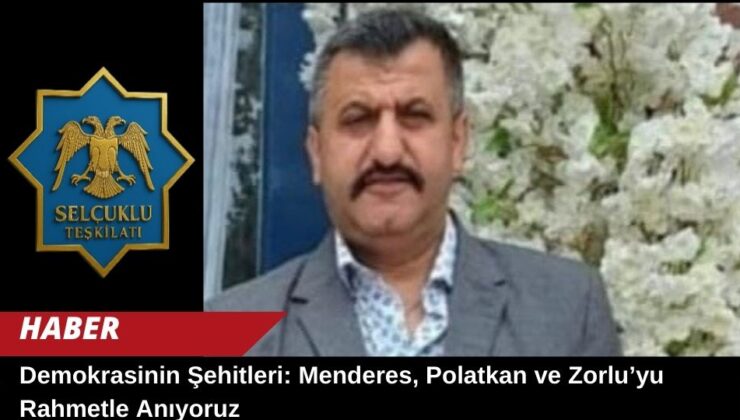 Demokrasinin Şehitleri: Menderes, Polatkan ve Zorlu’yu Rahmetle Anıyoruz