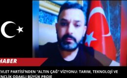 Devlet Partisi’nden “Altın Çağ” Vizyonu: Tarım, Teknoloji ve Gençlik Odaklı Büyük Proje