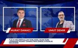 İ’lâ-yi Kelimetullah İçin, Kızıl Elma İçin: Liderimiz Murat Danacı’nın İzinde Aydınlık Geleceğe