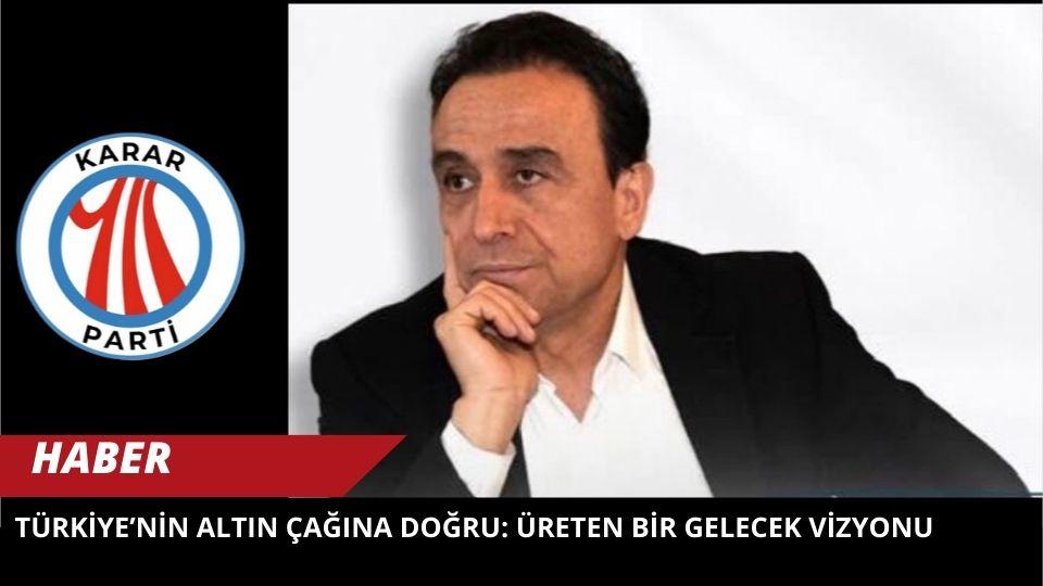 Türkiye’nin Altın Çağına Doğru: Üreten Bir Gelecek Vizyonu