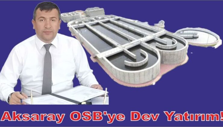 Aksaray OSB’ye dev yatırım – Birlik Haber Ajansı