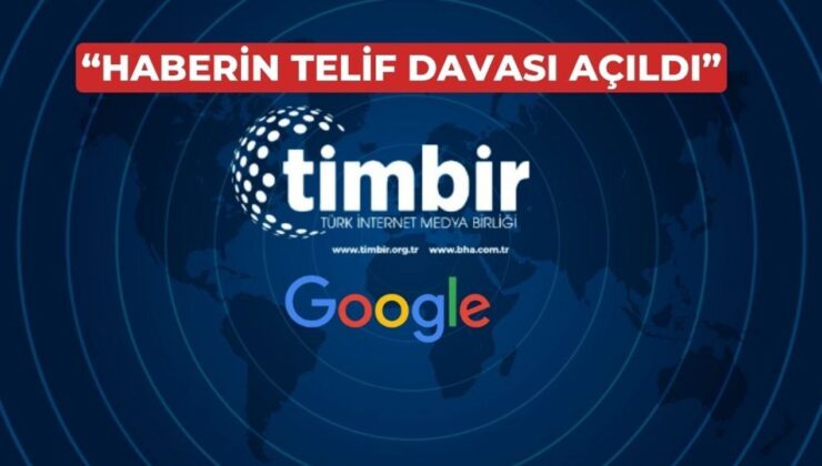 TİMBİR’den Google’a dava; “Üyelerimize telif ücreti öde! – Birlik Haber Ajansı