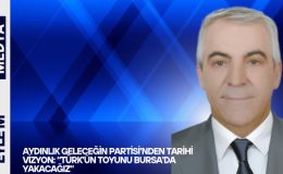 Aydınlık Geleceğin Partisi’nden Tarihi Vizyon: “Türk’ün Toyunu Bursa’da Yakacağız”