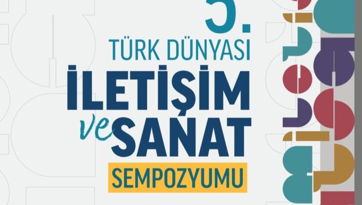 V. Uluslararası Türk Dünyası İletişim ve Sanat Sempozyumu Kazakistan’da Düzenlenecek – Birlik Haber Ajansı