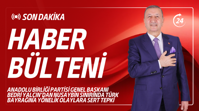 Anadolu Birliği Partisi Genel Başkanı Bedri Yalçın’dan Nusaybin Sınırında Türk Bayrağına Yönelik Olaylara Sert Tepki