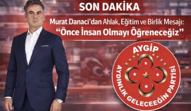 Murat Danacı’dan Ahlak, Eğitim ve Birlik Mesajı: “Önce İnsan Olmayı Öğreneceğiz”