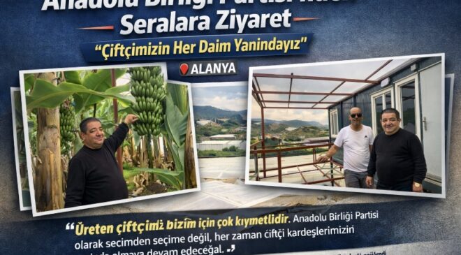 Anadolu Birliği Partisi’nden Seralara Ziyaret: “Çiftçimizin Her Daim Yanındayız”