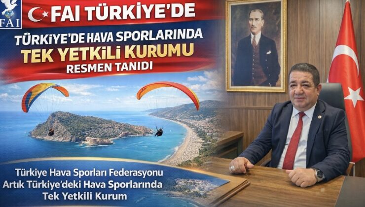 FAI Türkiye’de Hava Sporlarında Tek Yetkili Kurumu Resmen Tanıdı
