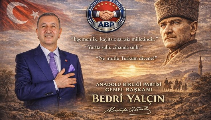 Anadolu Birliği Partisi Genel Başkanı Bedri Yalçın’dan Gazi Mustafa Kemal Atatürk’e Vefa