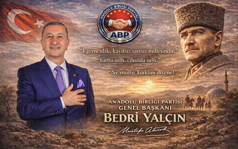 Anadolu Birliği Partisi Genel Başkanı Bedri Yalçın’dan Gazi Mustafa Kemal Atatürk’e Vefa