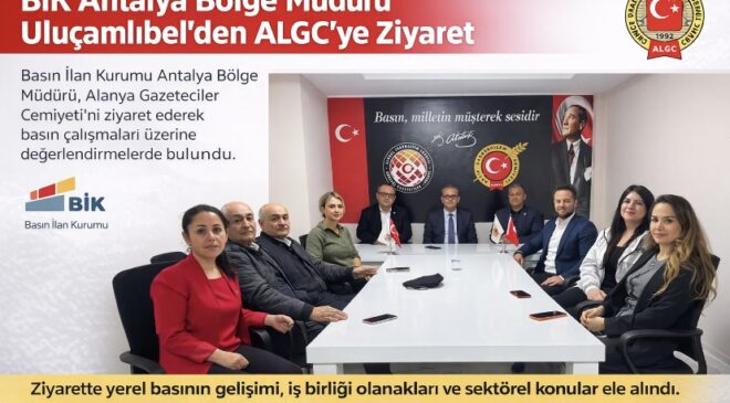BİK Antalya Bölge Müdürü Uluçamlıbel’den ALGC’ye ziyaret