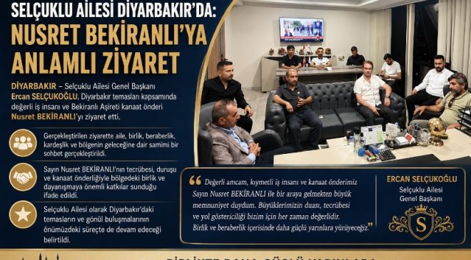 Selçuklu Ailesi Diyarbakır’da: Nusret Bekiranlı’ya Anlamlı Ziyaret