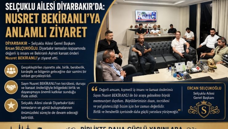 Selçuklu Ailesi Diyarbakır’da: Nusret Bekiranlı’ya Anlamlı Ziyaret