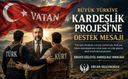 Büyük Türkiye Kardeşlik Projesi’ne Destek Mesajı