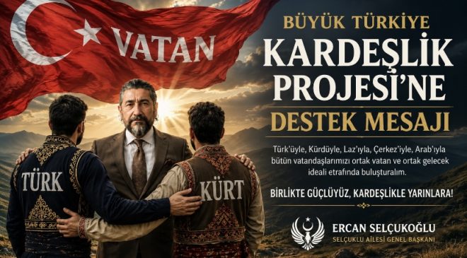 Büyük Türkiye Kardeşlik Projesi’ne Destek Mesajı