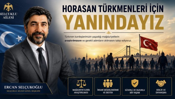 Selçuklu Ailesi’nden Horasan Türkmenleri İçin Çağrı: “Mağduriyetler Araştırılsın”