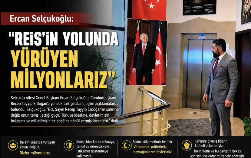 Ercan Selçukoğlu: “Reis’in yolunda yürüyen milyonlarız”