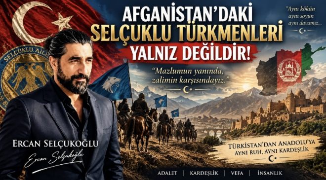 AFGANİSTAN’DAKİ SELÇUKLU TÜRKMENLERİ YALNIZ DEĞİLDİR