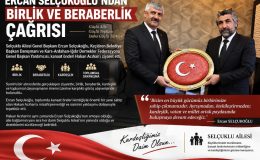 Ercan Selçukoğlu’ndan Birlik ve Beraberlik Çağrısı