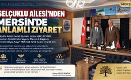 SELÇUKLU AİLESİ’NDEN MERSİN’DE ANLAMLI ZİYARET