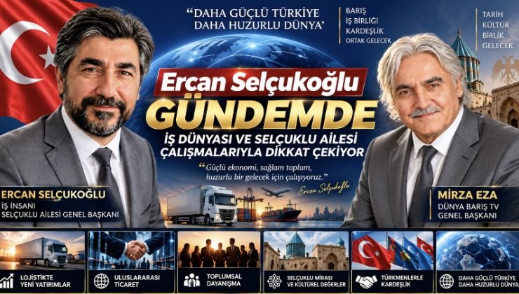 Ercan Selçukoğlu Gündemde: İş Dünyası ve Selçuklu Ailesi Çalışmalarıyla Dikkat Çekiyor