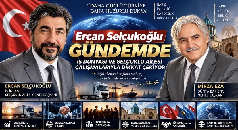 Ercan Selçukoğlu Gündemde: İş Dünyası ve Selçuklu Ailesi Çalışmalarıyla Dikkat Çekiyor