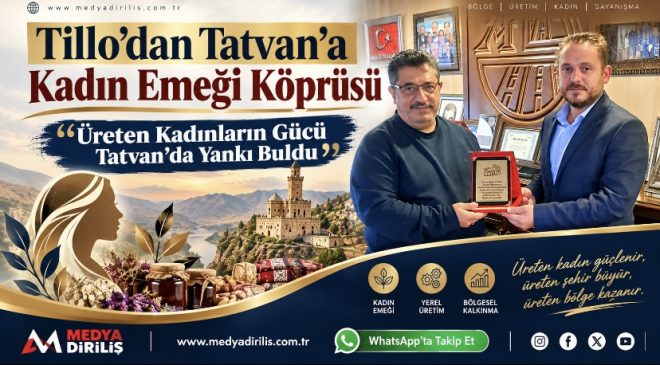 Tillo’dan Tatvan’a Kadın Emeği Köprüsü: Üreten Kadınların Gücü Tatvan’da Yankı Buldu
