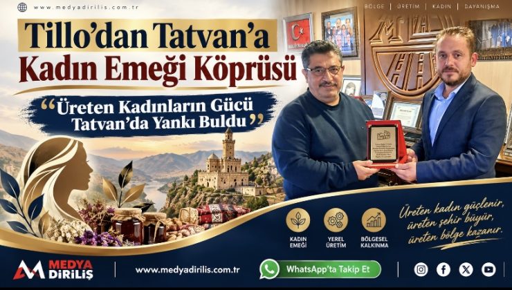 Tillo’dan Tatvan’a Kadın Emeği Köprüsü: Üreten Kadınların Gücü Tatvan’da Yankı Buldu