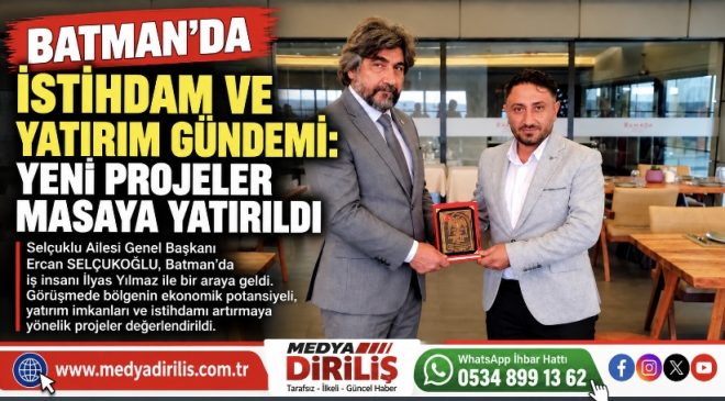 Batman’da istihdam ve yatırım gündemi: Yeni projeler masaya yatırıldı