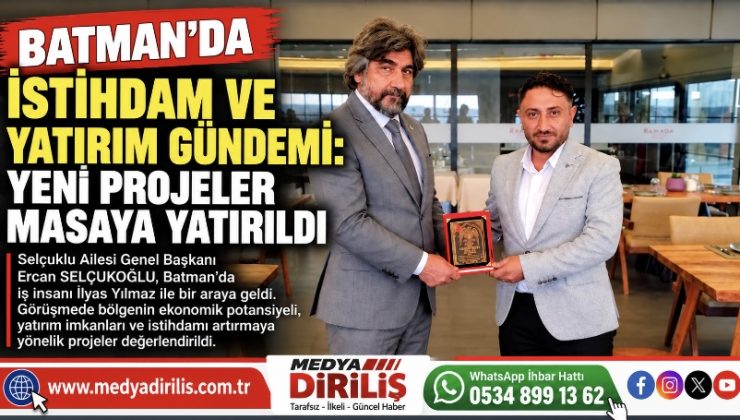 Batman’da istihdam ve yatırım gündemi: Yeni projeler masaya yatırıldı