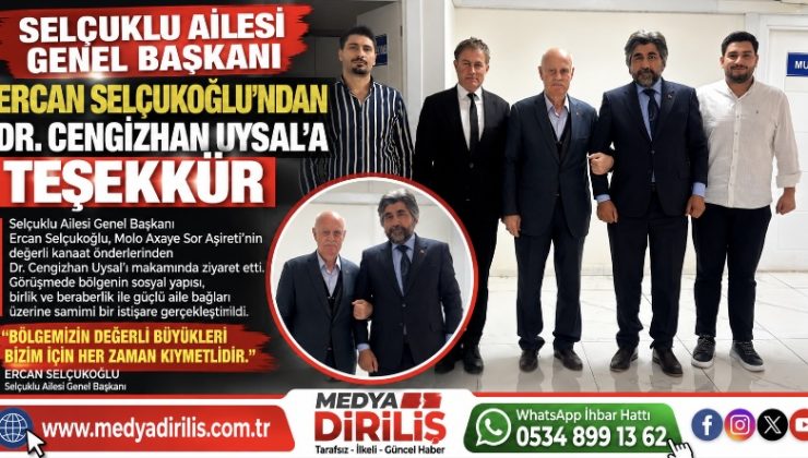 Selçuklu Ailesi Genel Başkanı Ercan Selçukoğlu’ndan Dr. Cengizhan Uysal’a Teşekkür