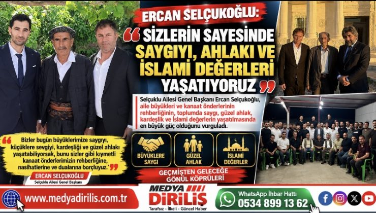Ercan Selçukoğlu: “Saygıyı, Ahlakı ve İslami Değerleri Büyüklerimizin Rehberliğiyle Yaşatıyoruz”