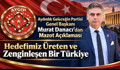 Aydınlık Geleceğin Partisi Genel Başkanı Murat Danacı’dan Mazot Açıklaması: “Hedefimiz Üreten ve Zenginleşen Bir Türkiye”